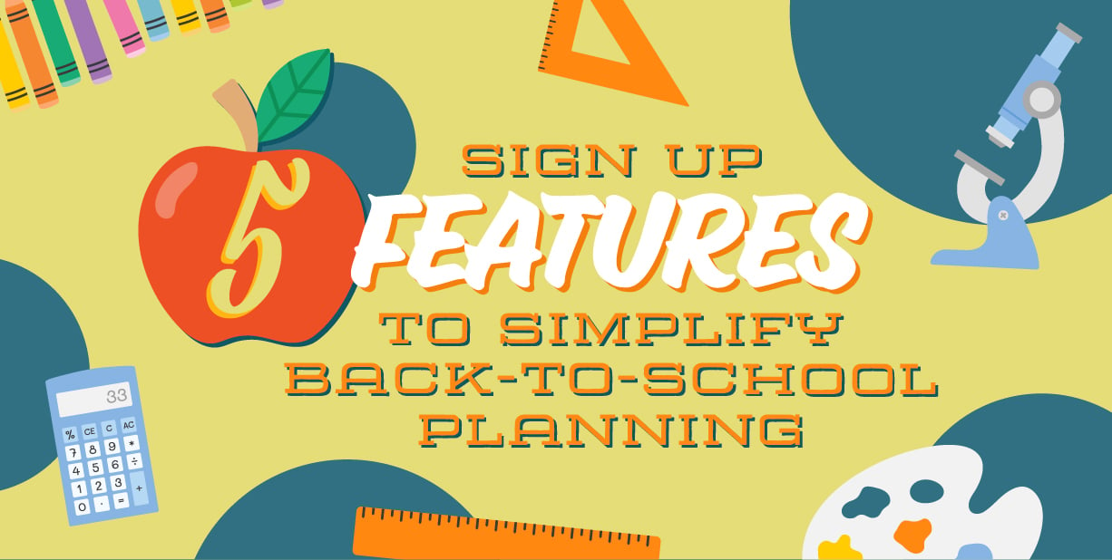 5 Sign Up Features to Simplify Back-to-School Planning